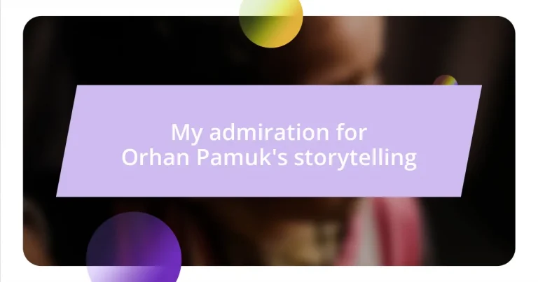 My admiration for Orhan Pamuk’s storytelling