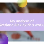 My analysis of Svetlana Alexievich’s works