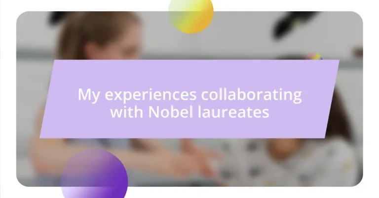 My experiences collaborating with Nobel laureates