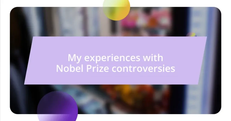 My experiences with Nobel Prize controversies