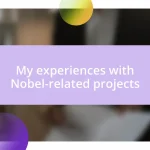 My experiences with Nobel-related projects