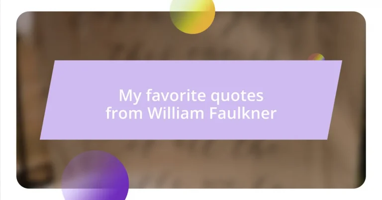 My favorite quotes from William Faulkner