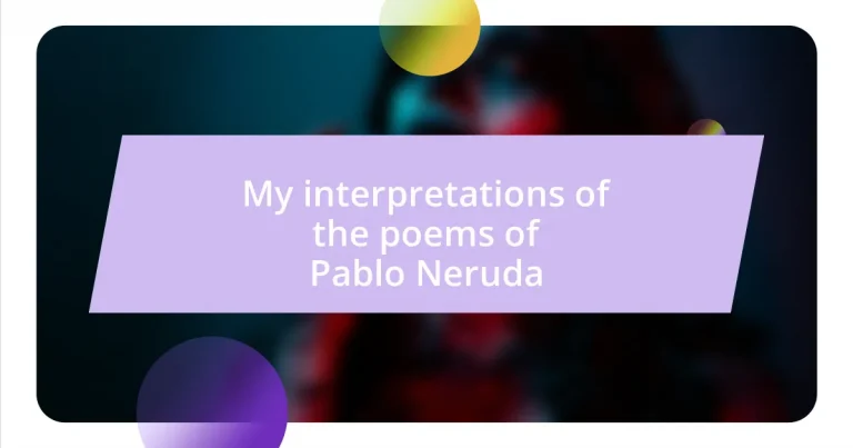 My interpretations of the poems of Pablo Neruda