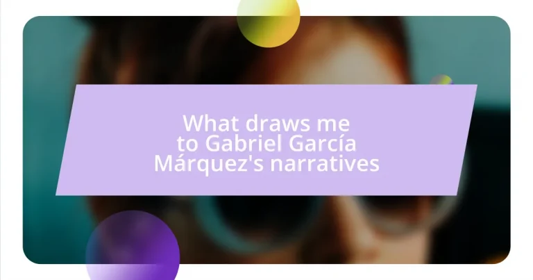 What draws me to Gabriel García Márquez’s narratives