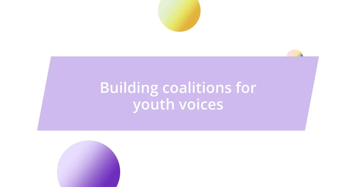 Building coalitions for youth voices