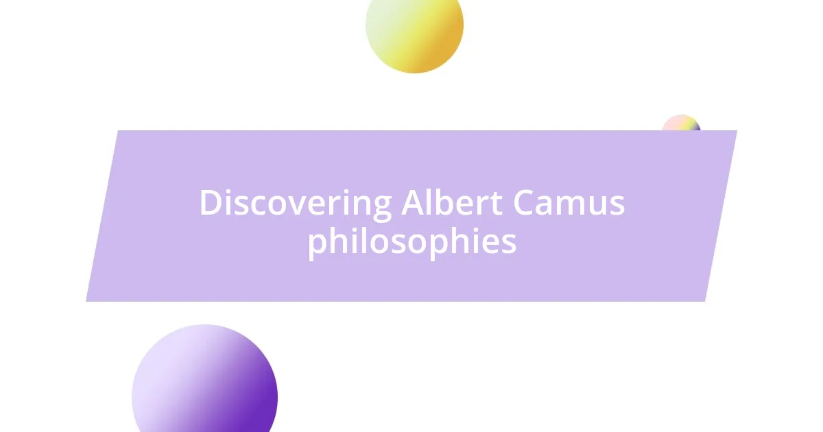 Discovering Albert Camus philosophies