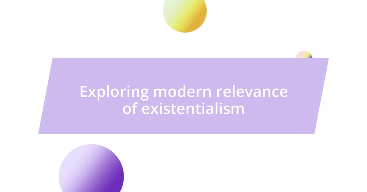 Exploring modern relevance of existentialism