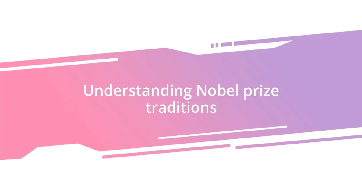 Understanding Nobel prize traditions