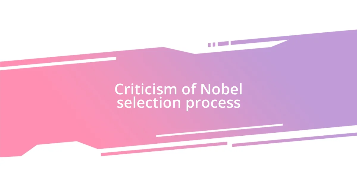 Criticism of Nobel selection process