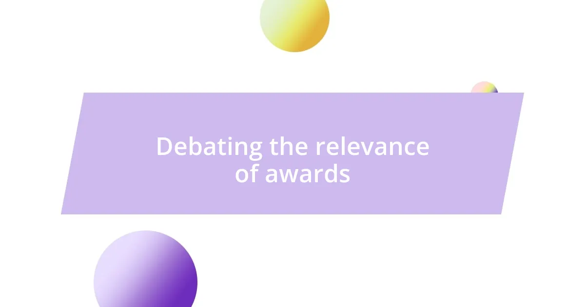 Debating the relevance of awards