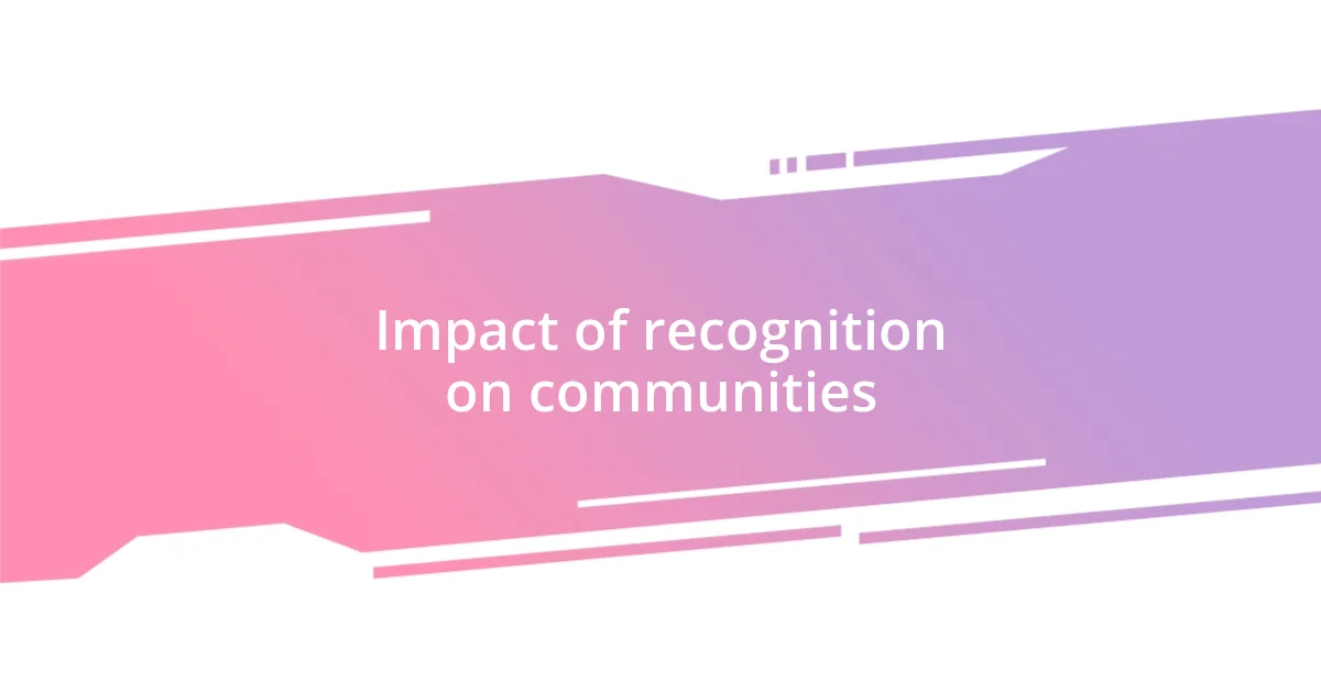 Impact of recognition on communities