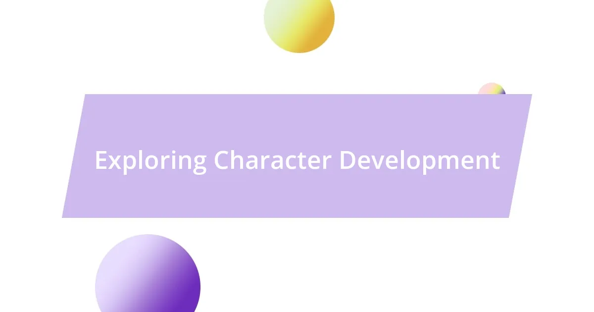 Exploring Character Development