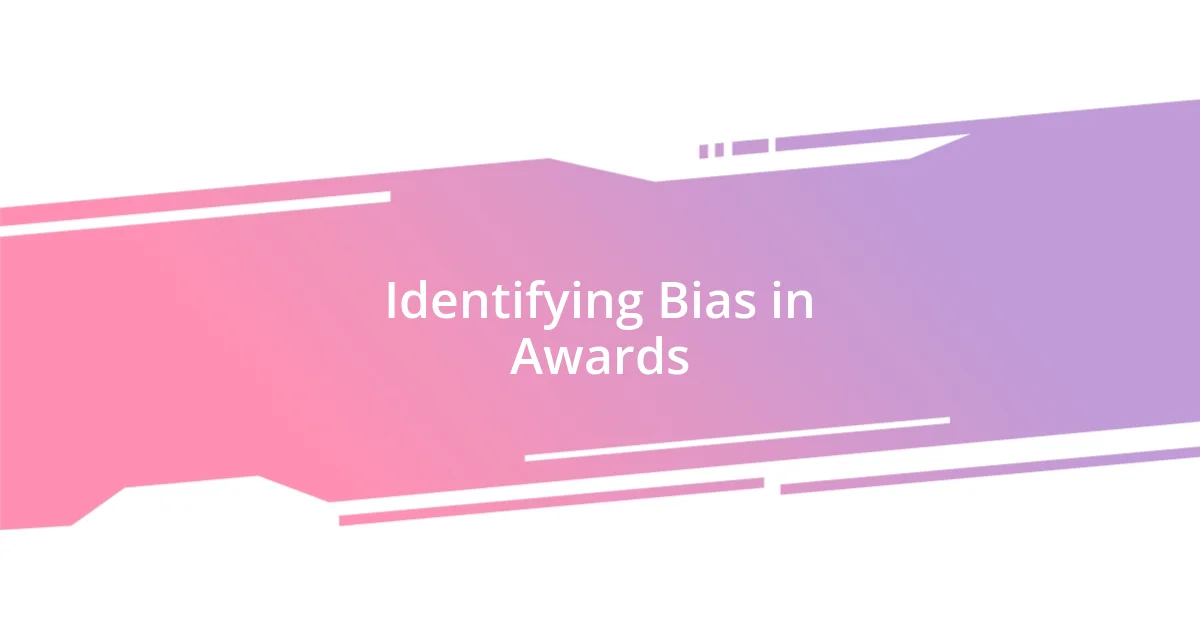 Identifying Bias in Awards