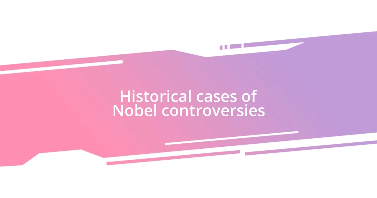 Historical cases of Nobel controversies