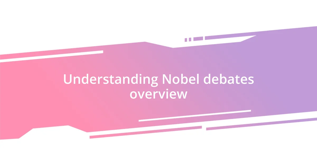 Understanding Nobel debates overview